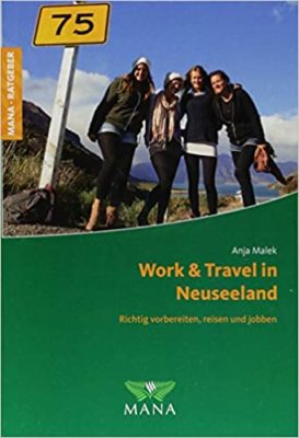 Work & Travel in Neuseeland: Richtig vorbereiten, reisen und jobben